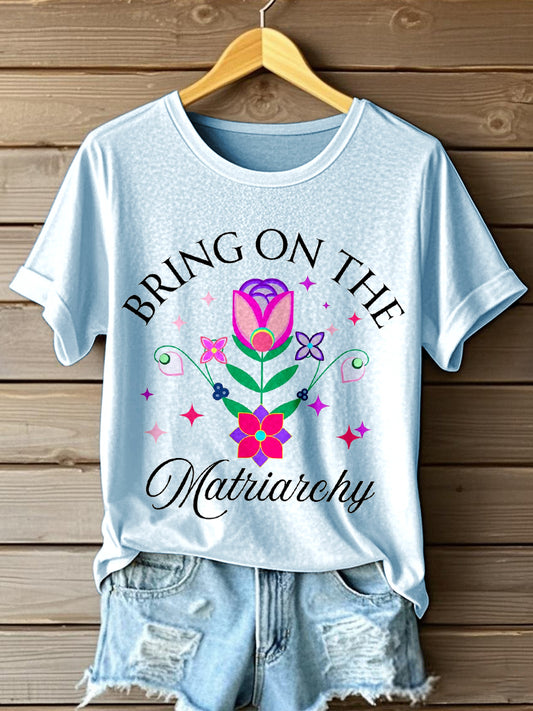 Women's Bring On The Matriarchy Print T-Shirt