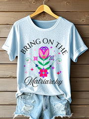 Women's Bring On The Matriarchy Print T-Shirt