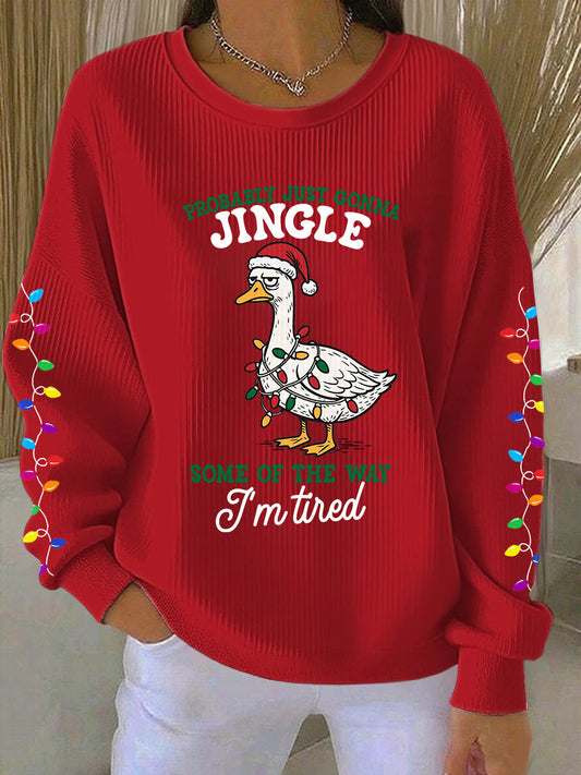 Women's Probably Just Gonna Jingle Some Of The Way I'm Tired Print Sweatshirt