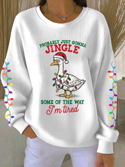 Women's Probably Just Gonna Jingle Some Of The Way I'm Tired Print Sweatshirt