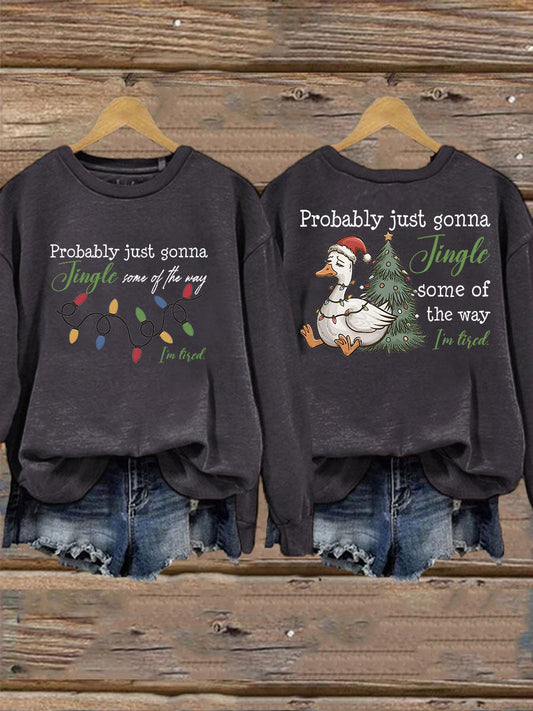 Women's Probably Just Gonna Jingle Some Of The Way I'm Tired Print Sweatshirt
