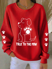 Women's Talk To The Paw Dog Sweatshirts