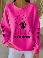 Women's Talk To The Paw Dog Sweatshirts