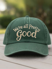 We Are All Pretty Good Printed Casual Unisex Hat