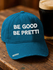 Unisex Be Good Pretti Good Resist Print Hat