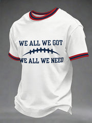 Men'sWe All We Got We All We Need Gift For Football Fans Casual Tee