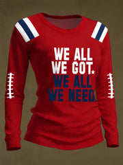 Women's We All We Got, We All We Need Gift For Football Fans Casual Long-Sleeve T-Shirt