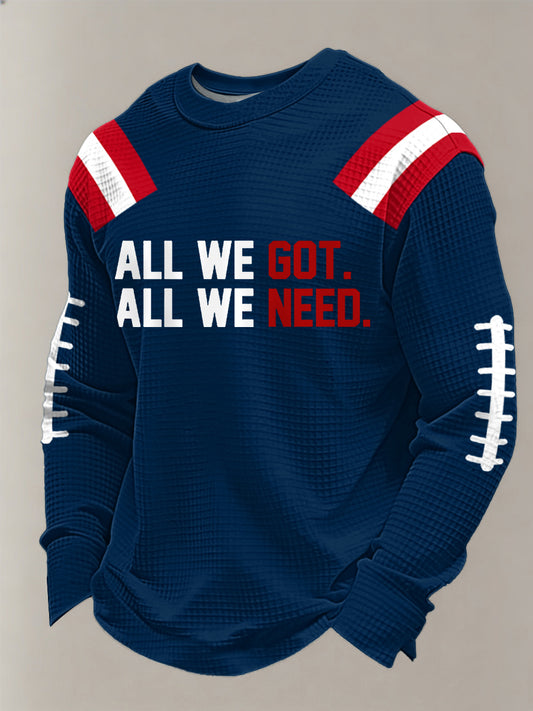 Men's All We Got All We Need. Football Fans Gameday Casual Waffle Long Sleeve T-Shirt