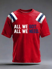 Men's All We Got All We Need Football Fans Gameday Casual Tee