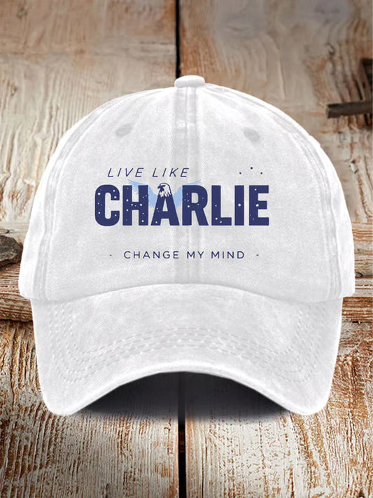 Unisex Live Like Charlie Change My Mind Print Hat