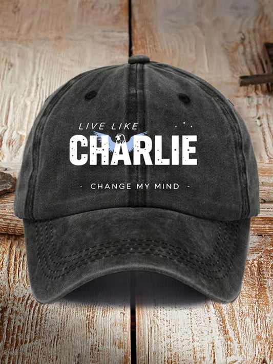 Unisex Live Like Charlie Change My Mind Print Hat
