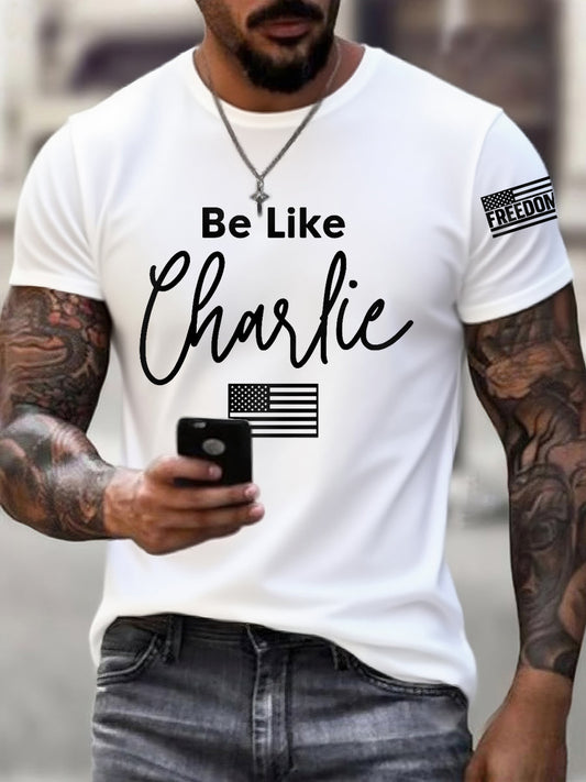 Men's Be Like Charlie R.I.P Charlie Kirk Tee
