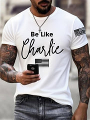 Men's Be Like Charlie R.I.P Charlie Kirk Tee