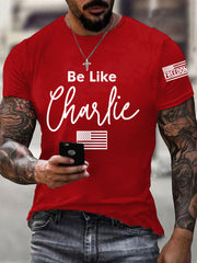 Men's Be Like Charlie R.I.P Charlie Kirk Tee