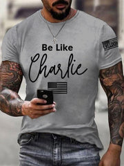 Men's Be Like Charlie R.I.P Charlie Kirk Tee