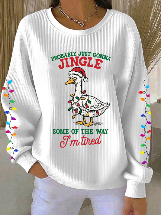 Women's Probably Just Gonna Jingle Some Of The Way I'm Tired Print Sweatshirt