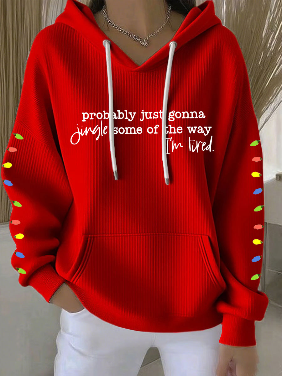 Women's Probably Just Gonna Jingle Some Of The Way I'm Tired Print Casual Hoodie
