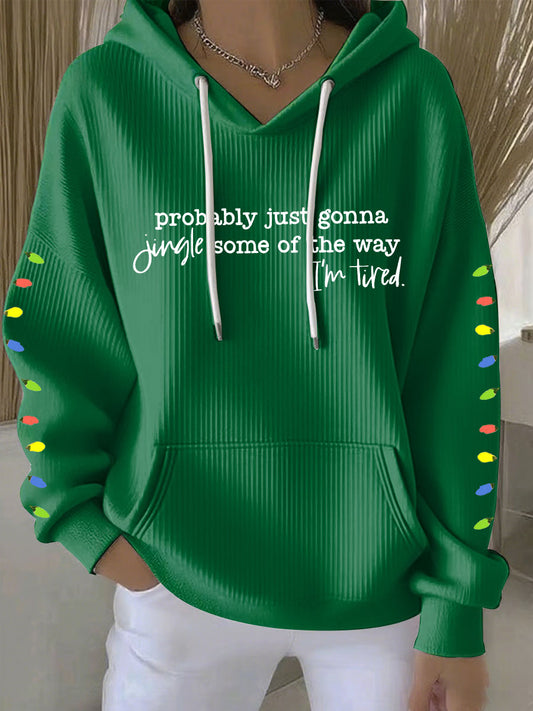 Women's Probably Just Gonna Jingle Some Of The Way I'm Tired Print Casual Hoodie