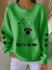 Women's Talk To The Paw Dog Sweatshirts