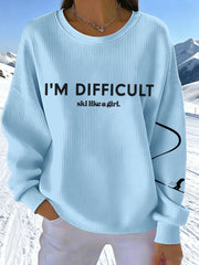 Women's I'M Difficult Ski Like A Girl Print Sweatshirt