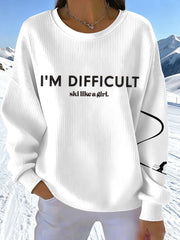 Women's I'M Difficult Ski Like A Girl Print Sweatshirt