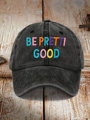 Unisex Be Pretti Good Print Hat