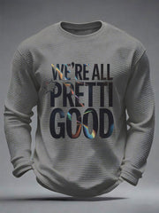 Men's 'We Are All Pretty Good' Printed Casual T-Shirt