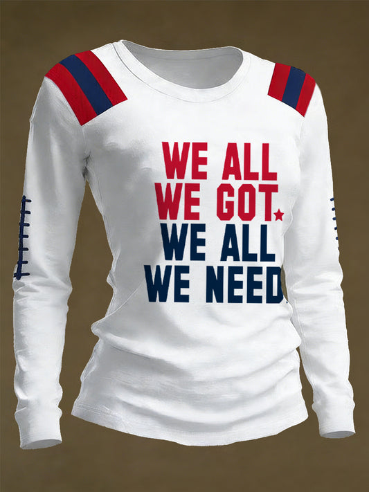 Women's We All We Got, We All We Need Gift For Football Fans Casual Long-Sleeve T-Shirt