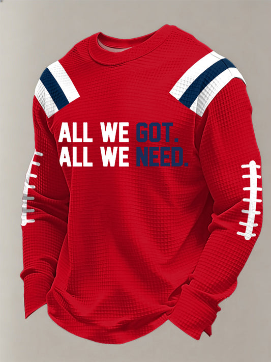 Men's All We Got All We Need. Football Fans Gameday Casual Waffle Long Sleeve T-Shirt