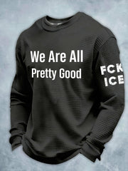 Men's We Are All Pretty Good Printed Waffle Long Sleeve Sweatshirt